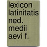 Lexicon latinitatis ned. medii aevi f. door R.H. Fuchs