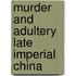 Murder and adultery late imperial china