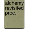 Alchemy revisited proc. by Unknown