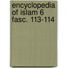 Encyclopedia of islam 6 fasc. 113-114 door Onbekend