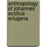 Anthropology of johannes scottus eriugena door Otten