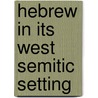Hebrew in its west semitic setting door Murtonen