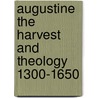 Augustine the harvest and theology 1300-1650 door Onbekend