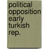 Political opposition early turkish rep.