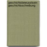 Geschichtsbewusstsein geschichtsschreibung by Buck