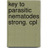Key to parasitic nematodes strong. cpl door Onbekend