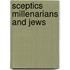 Sceptics millenarians and jews