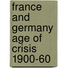 France and germany age of crisis 1900-60 door Shamir