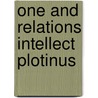 One and relations intellect plotinus door Bussanich