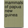 Mammals of papua new guinea by Flannery