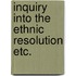 Inquiry into the ethnic resolution etc.