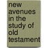 New avenues in the study of old testament