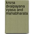 Krsna dvaipayana vyasa and mahabharata