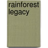 Rainforest legacy by Unknown