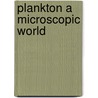 Plankton a microscopic world door Halegraaff