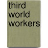 Third world workers by Unknown