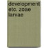 Development etc. zoae larvae