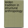 Leiden tradition in structural anthropology by Unknown