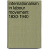 Internationalism in labour movement 1830-1940 door Frits van Holthoon