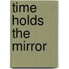 Time holds the mirror door Luschnig