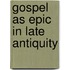 Gospel as epic in late antiquity