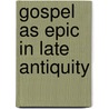 Gospel as epic in late antiquity door Springer
