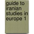 Guide to iranian studies in europe 1