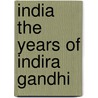 India the years of indira gandhi by Unknown