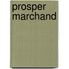 Prosper marchand by Berkvens Stevelinck