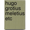 Hugo grotius meletius etc by Posthumus Meyjes