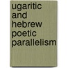 Ugaritic and Hebrew poetic parallelism door D. Pardee