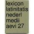 Lexicon latinitatis nederl medii aevi 27