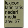 Lexicon latinitatis nederl medii aevi 27 door R.H. Fuchs