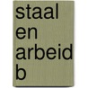 Staal en arbeid b by Elteren