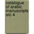 Catalogue of arabic manuscripts etc 4