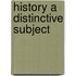 History a distinctive subject