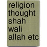 Religion thought shah wali allah etc door Baljon