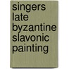 Singers late byzantine slavonic painting by Moran