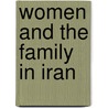 Women and the Family in Iran door Fathi, Aschar