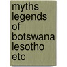 Myths legends of botswana lesotho etc by Knappert