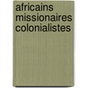 Africains missionaires colonialistes door Butselaar