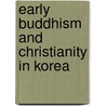 Early Buddhism and Christianity in Korea door J.H. Grayson