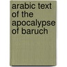Arabic text of the apocalypse of baruch door G.J.H. Gelder