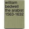 William bedwell the arabist 1563-1632 door Orlando Hamilton