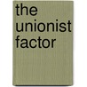 The Unionist Factor by Zurcher, Erik Jan