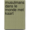 Musulmans dans le monde met kaart door Onbekend