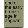 End of the early bronze age in aegean door Onbekend