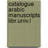 Catalogue arabic manuscripts libr.univ.l