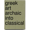 Greek art archaic into classical by Unknown