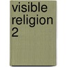 Visible religion 2 door Hans Kippenberg